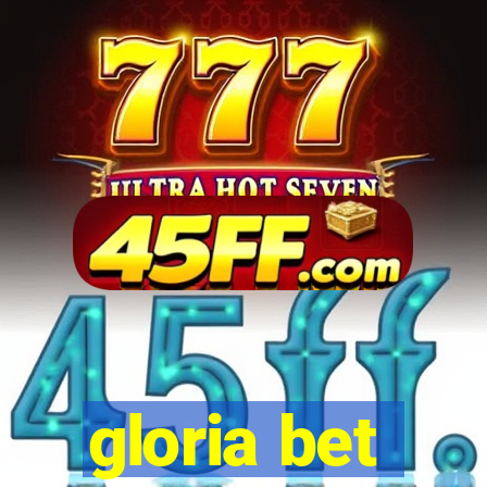 gloria bet